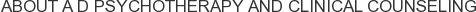 About A D Psychotherapy and Clinical Counseling