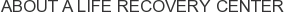 About A Life Recovery Center