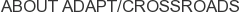 About ADAPT/Crossroads