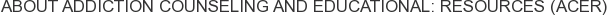 About Addiction Counseling and Educational: Resources (ACER)