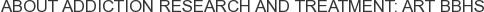 About Addiction Research and Treatment: ART BBHS