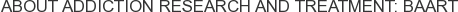 About Addiction Research and Treatment: BAART