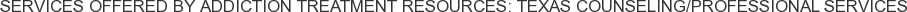 About Addiction Treatment Resources: Texas Counseling/Professional Services