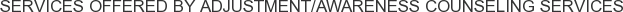 About Adjustment/Awareness Counseling Services