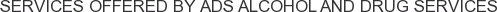 About ADS Alcohol and Drug Services
