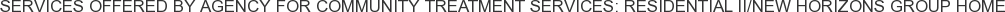 About Agency for Community Treatment Services: Residential II/New Horizons Group Home