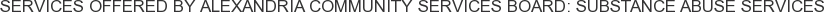 About Alexandria Community Services Board: Substance Abuse Services