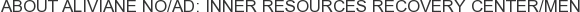 About Aliviane NO/AD: Inner Resources Recovery Center/Men