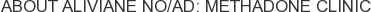About Aliviane NO/AD: Methadone Clinic