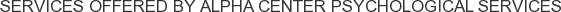 About Alpha Center Psychological Services
