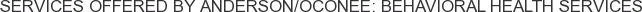 About Anderson/Oconee: Behavioral Health Services