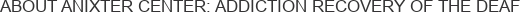 About Anixter Center: Addiction Recovery of the Deaf