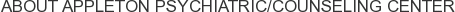 About Appleton Psychiatric/Counseling Center