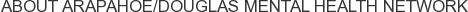 About Arapahoe/Douglas Mental Health Network