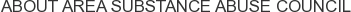 About Area Substance Abuse Council