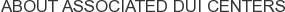 About Associated DUI Centers