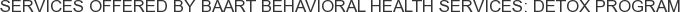 About BAART Behavioral Health Services: Detox Program