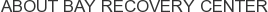 About Bay Recovery Center