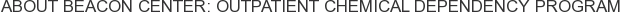 About Beacon Center: Outpatient Chemical Dependency Program