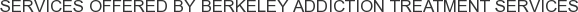 About Berkeley Addiction Treatment Services
