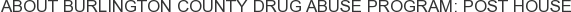 About Burlington County Drug Abuse Program: Post House