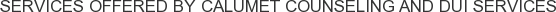 About Calumet Counseling and DUI Services