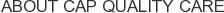 About Cap Quality Care