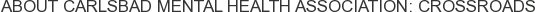 About Carlsbad Mental Health Association: Crossroads