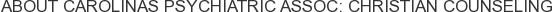 About Carolinas Psychiatric Assoc: Christian Counseling