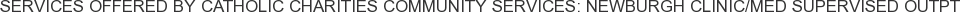 About Catholic Charities Community Services: Newburgh Clinic/Med Supervised Outpt