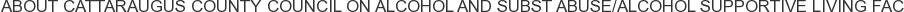 About Cattaraugus County Council on Alcohol and Subst Abuse/Alcohol Supportive Living Fac