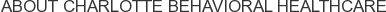 About Charlotte Behavioral Healthcare
