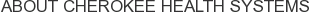 About Cherokee Health Systems