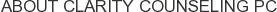 About Clarity Counseling PC