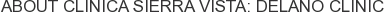 About Clinica Sierra Vista: Delano Clinic