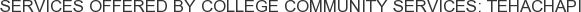 About College Community Services: Tehachapi