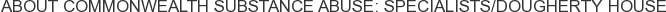 About Commonwealth Substance Abuse: Specialists/Dougherty House