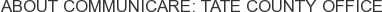 About Communicare: Tate County Office