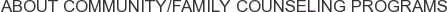 About Community/Family Counseling Programs