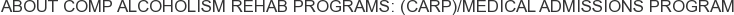 About Comp Alcoholism Rehab Programs: (CARP)/Medical Admissions Program