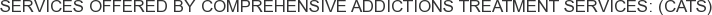 About Comprehensive Addictions Treatment Services: (CATS)