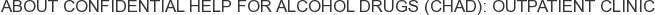 About Confidential Help for Alcohol Drugs (CHAD): Outpatient Clinic