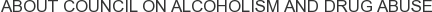 About Council on Alcoholism and Drug Abuse