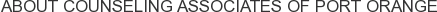 About Counseling Associates of Port Orange