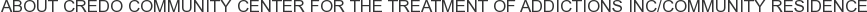 About Credo Community Center for the Treatment of Addictions Inc/Community Residence