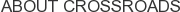 About Crossroads