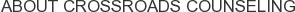 About Crossroads Counseling