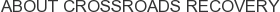 About Crossroads Recovery