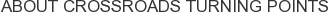 About Crossroads Turning Points