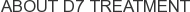 About D7 Treatment